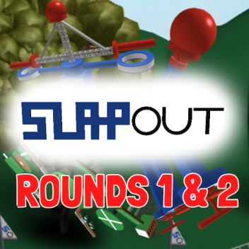 Slap-Out Set (Rounds I and II)