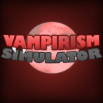 🧛 Vampirism Simulator [CLOSED TESTING]