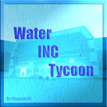 [CLOSED] Water Inc. Tycoon 1.7