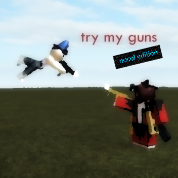 try my guns: nocol edition