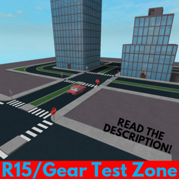 R15/Gear Test Zone (Read Description!)