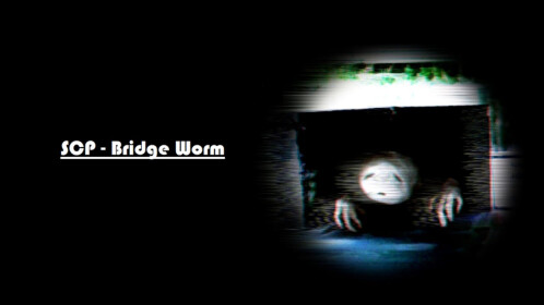 SCP - Bridge Worm - Roblox