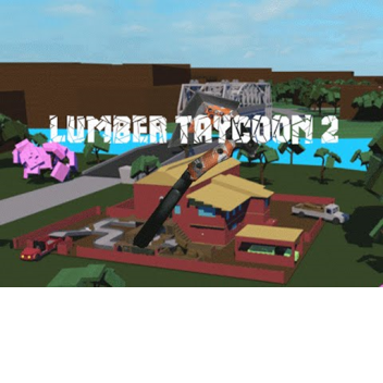 Lumber Tycoon :D