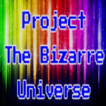Project The Bizarre Universe [In Dev Whitelist On]
