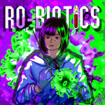 Ro Biotics - The Robot Experiment [RO BIO]