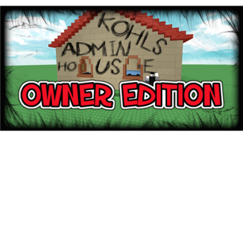 [NEW!] Kohl's Admin House: Owner Edition v1.1