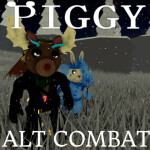Piggy ALT Combat