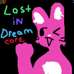 Lost in dreamcore