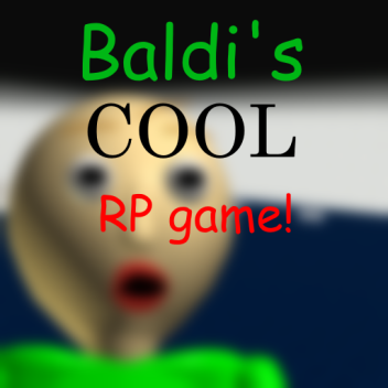Baldi's COOL, Roleplay game!
