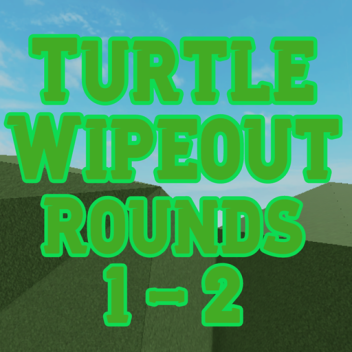 TurtleOut (Rounds 1-2)