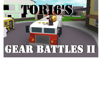 Gear Battles II [Original By ProfessionalWaffle22]