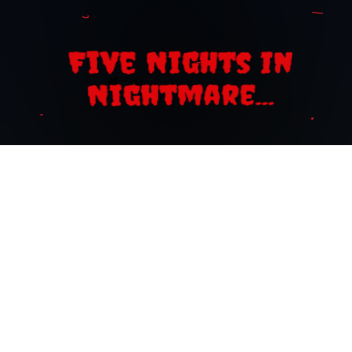 Five Nights in Nightmare...