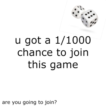 1 in 1000 chance to join
