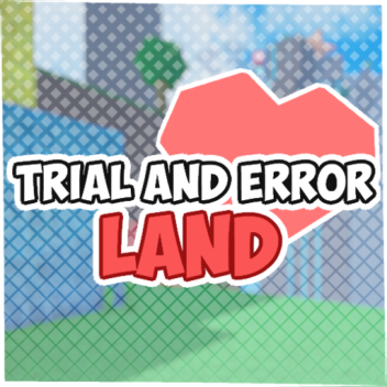 Trial and Error Land