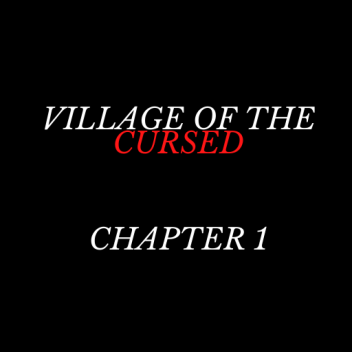 VILLAGE OF THE CURSED (CHAPTER I)