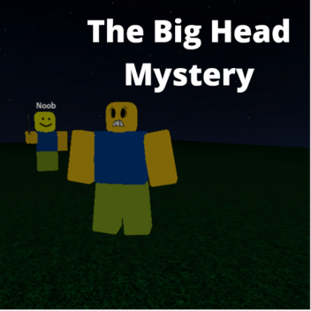The Big Head Mystery [Bug Fixes]