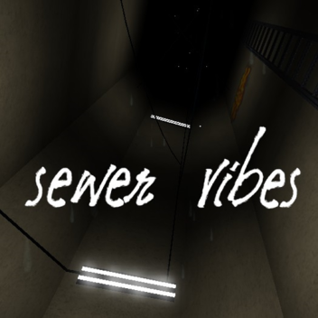 sewer vibes