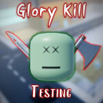 Glory Kill Testing