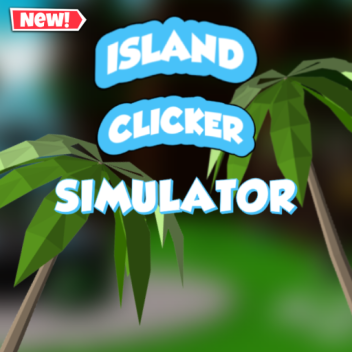 Island Clicker Simulator [NEW]