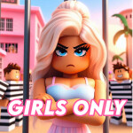 GIRLS ONLY [PRISON] 🎀 NO BOYS ALLOWED [BOP CITY]