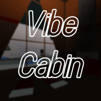 Vibe Cabin [UPDATE!]