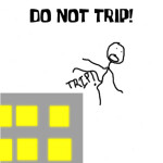 Don't Trip!