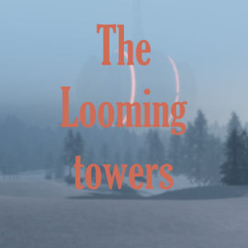 The Looming Towers
