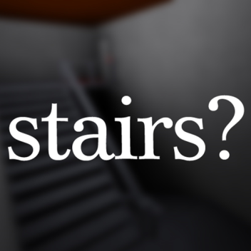 stairs?
