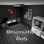 Observation Duty [NEW MAP!!!]