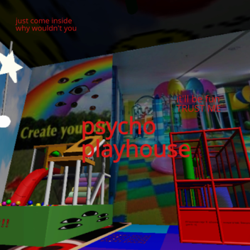 psycho playhouse.