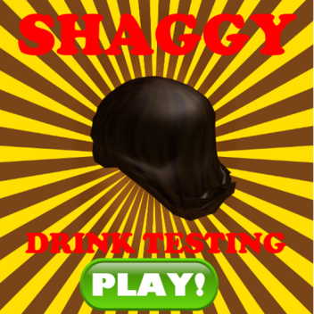 [ SHUT DOWN DUE TO ISSUES ] Shaggy drink testing! 