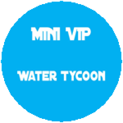 Water Tycoon MINI VIP ***FIXED!!!!!*** - Roblox