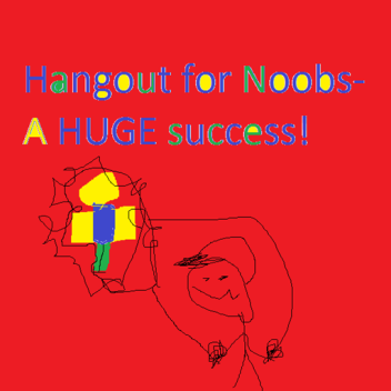 Hangout for Noobs [ALPHA]