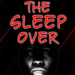 The Sleepover 😴