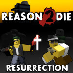 Reason 2 Die: Resurrection