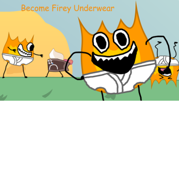 Become Firey Underware