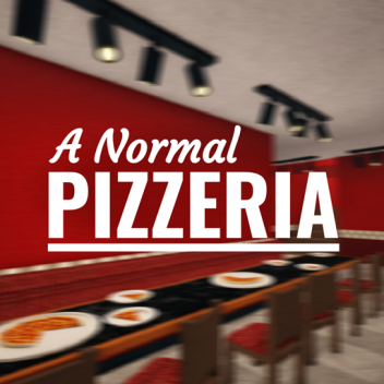 (WIP) A Normal Pizzeria