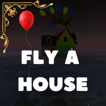 Fly A House!