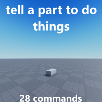 tell a part to do things [30 COMMANDS!]