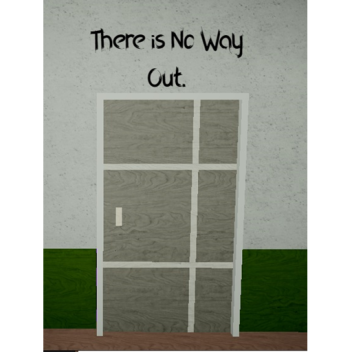 There is No Way Out.