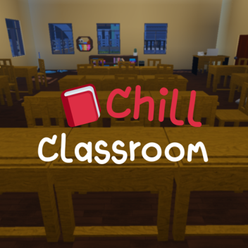 Chill Classroom [Test]