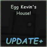 Egg Kevin's House