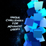 Unique Challenges for Advanced Users