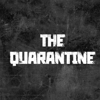 The Quarantine [UPDATED]