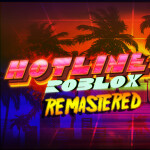 Hotline Roblox: Remastered [UNDER MAINTENANCE]