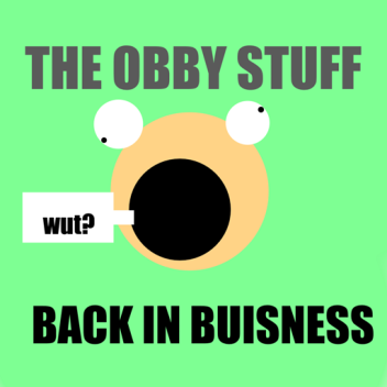 The Obby Stuff [LARRY???]