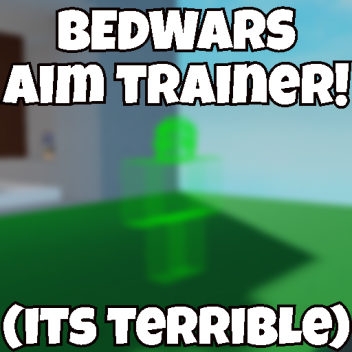 Bedwars Most Garbage Aim Trainer!