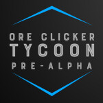 Ore Clicker Tycoon Pre-Alpha