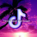 Tiktok Meet and Greet