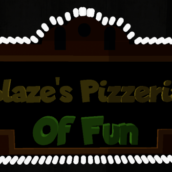 Blaze's Pizzeria of Fun: Advanced (Testing)
